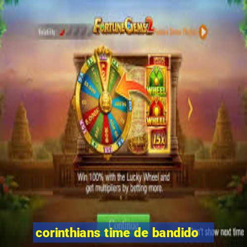 corinthians time de bandido